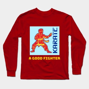 Karate Martial Arts A Good Fighter T-shirt Apparel Mug Notebook Gift Long Sleeve T-Shirt